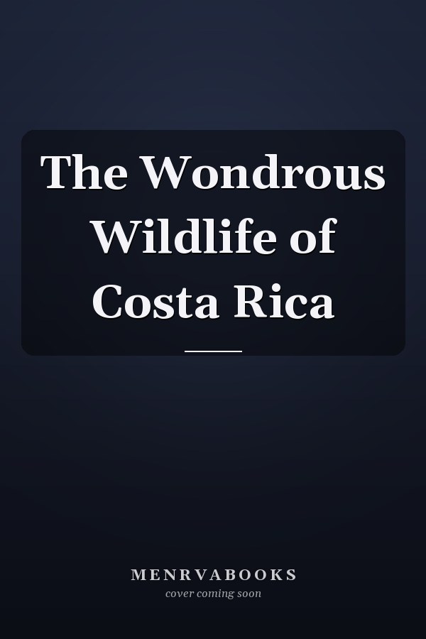The Wondrous Wildlife of Costa Rica