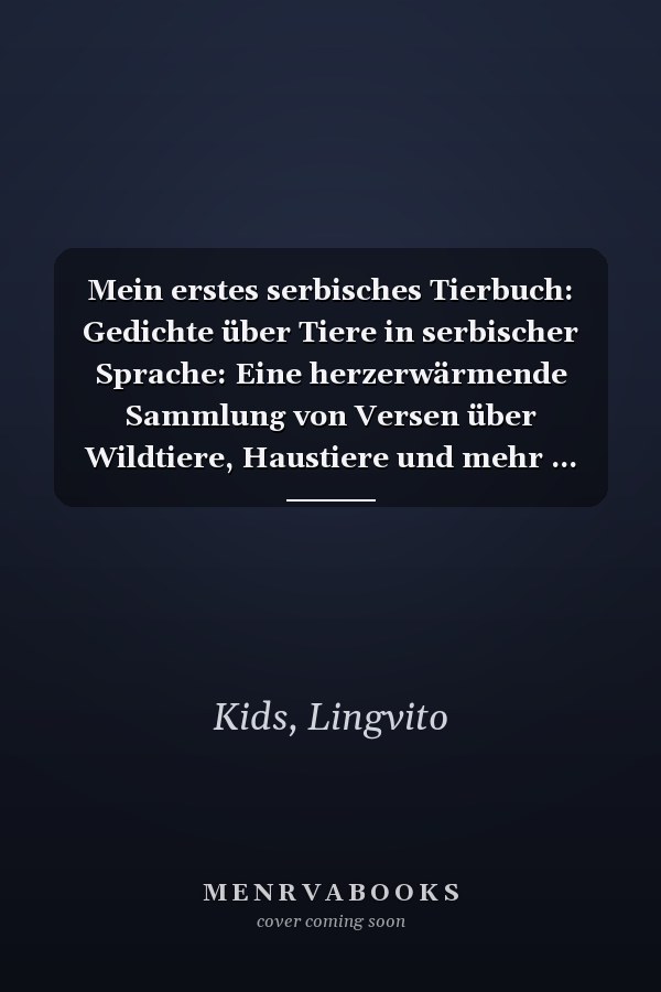 Mein erstes serbisches Tierbuch: Gedichte über Tiere in serbischer Sprache: Eine herzerwärmende Sammlung von Versen über Wildtiere, Haustiere und mehr ... für zweisprachige Kinder) (German Edition)