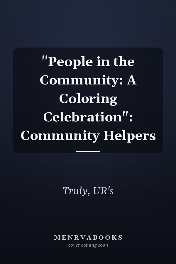 "People in the Community: A Coloring Celebration": Community Helpers