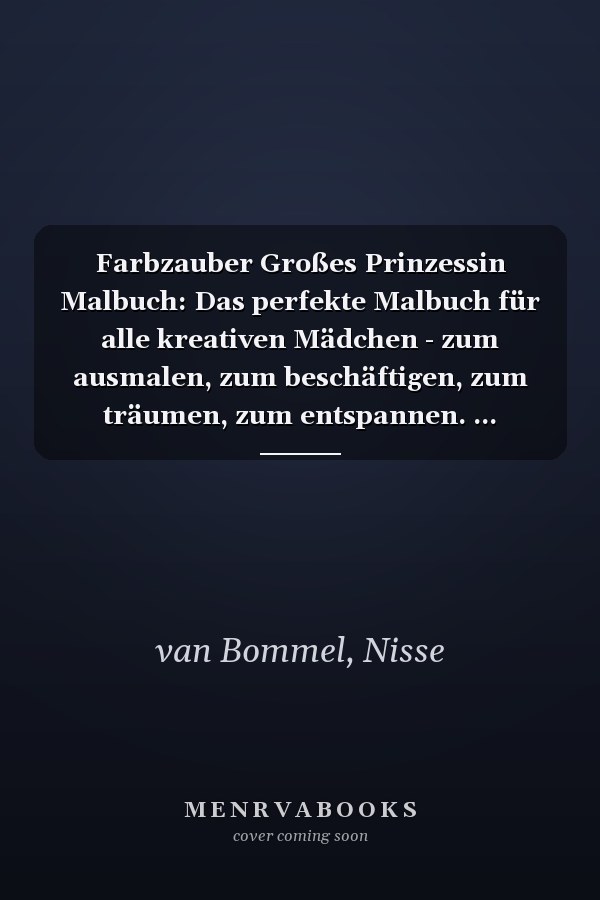 Farbzauber Großes Prinzessin Malbuch: Das perfekte Malbuch für alle kreativen Mädchen - zum ausmalen, zum beschäftigen, zum träumen, zum entspannen. ... kleinen und großen Künstler (German Edition)