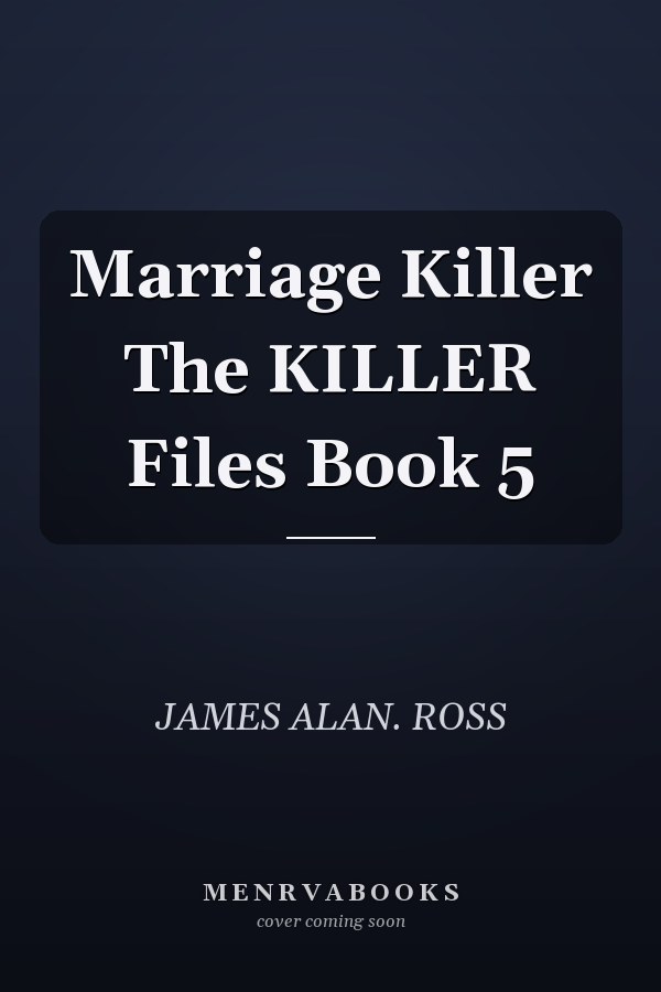 Marriage Killer The KILLER Files Book 5