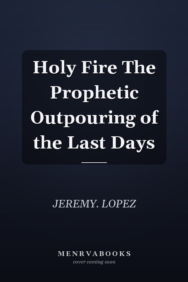 Holy Fire The Prophetic Outpouring of the Last Days