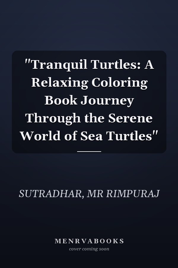 "Tranquil Turtles: A Relaxing Coloring Book Journey Through the Serene World of Sea Turtles"