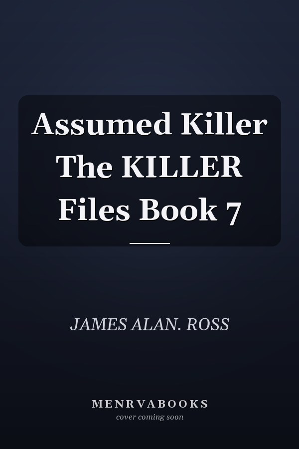 Assumed Killer The KILLER Files Book 7