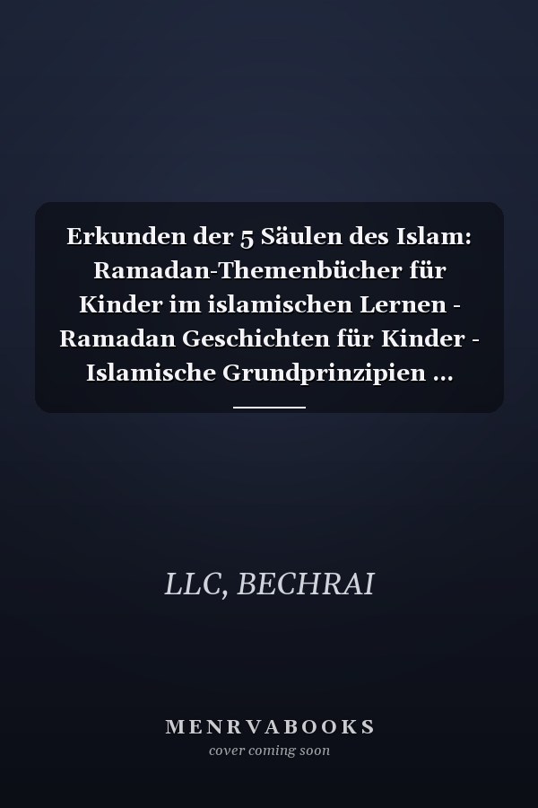 Erkunden der 5 Säulen des Islam: Ramadan-Themenbücher für Kinder im islamischen Lernen - Ramadan Geschichten für Kinder - Islamische Grundprinzipien ... Erziehung für Kinder (German Edition)