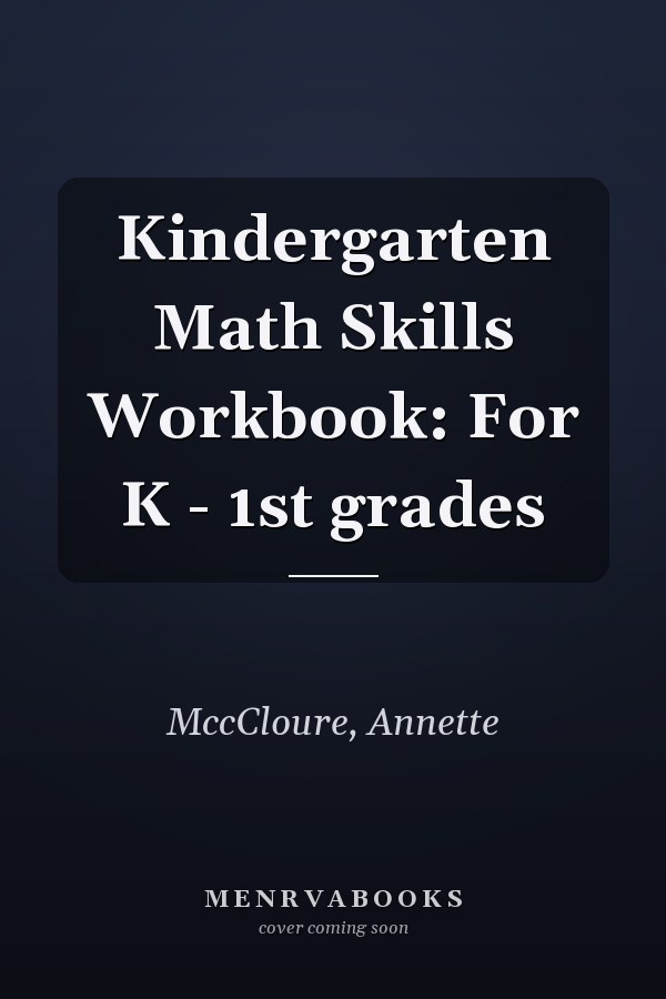 Kindergarten Math Skills Workbook: For K - 1st grades