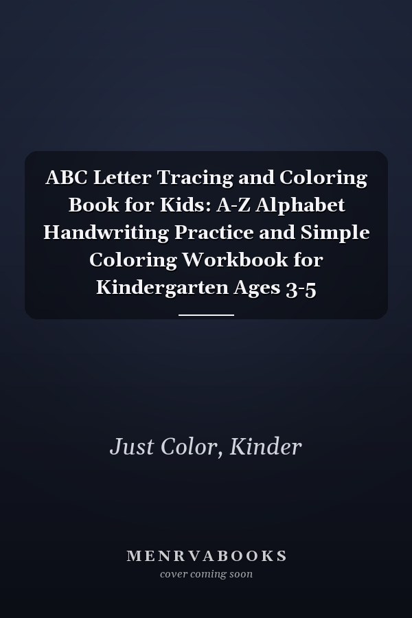 ABC Letter Tracing and Coloring Book for Kids: A-Z Alphabet Handwriting Practice and Simple Coloring Workbook for Kindergarten Ages 3-5