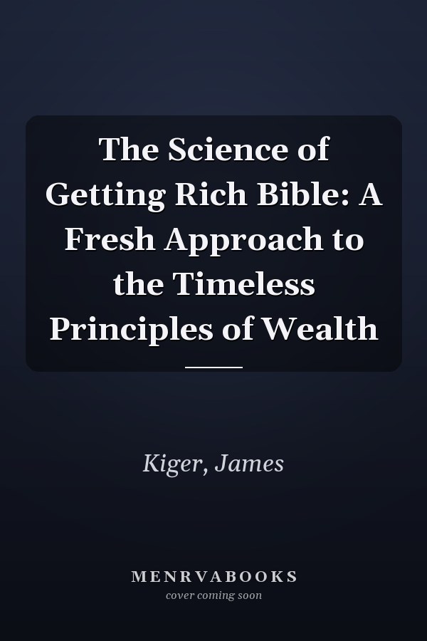 The Science of Getting Rich Bible: A Fresh Approach to the Timeless Principles of Wealth