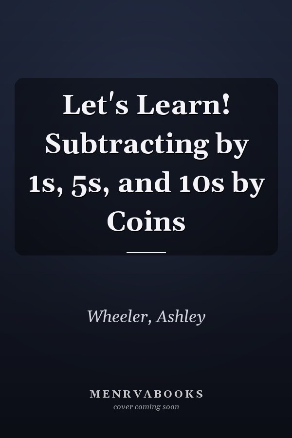 Let's Learn! Subtracting by 1s, 5s, and 10s by Coins
