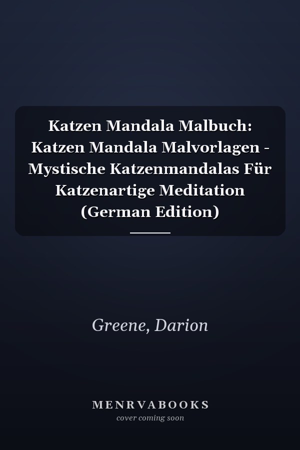Katzen Mandala Malbuch: Katzen Mandala Malvorlagen - Mystische Katzenmandalas Für Katzenartige Meditation (German Edition)