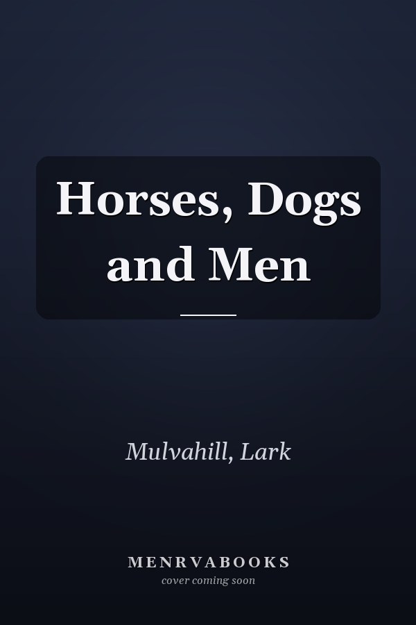 Horses, Dogs and Men