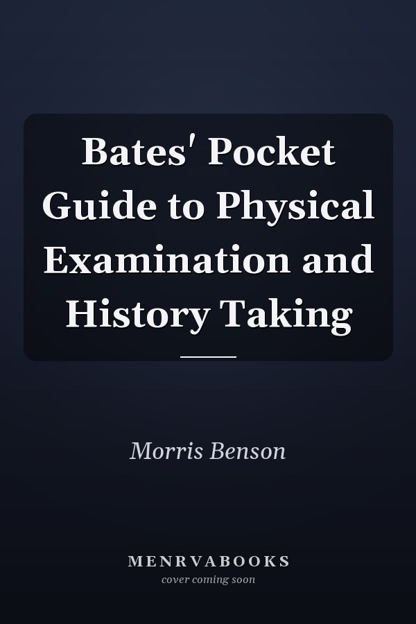Bates' Pocket Guide to Physical Examination and History Taking