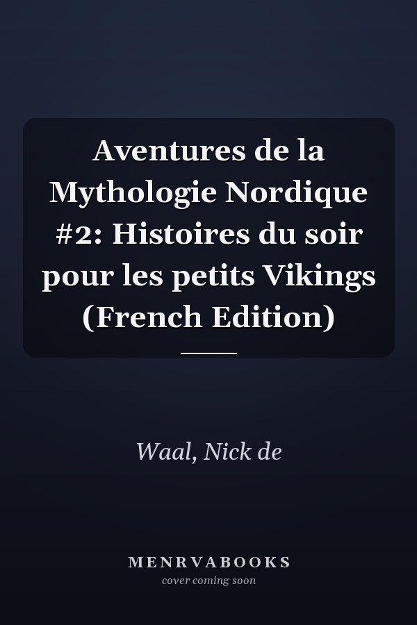 Aventures de la Mythologie Nordique #2: Histoires du soir pour les petits Vikings (French Edition)