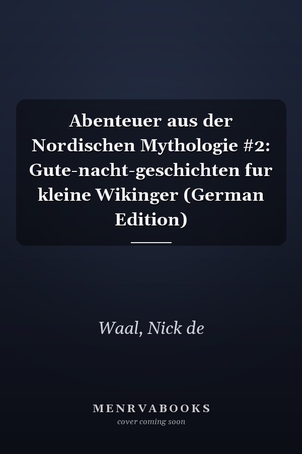 Abenteuer aus der Nordischen Mythologie #2: Gute-nacht-geschichten fur kleine Wikinger (German Edition)
