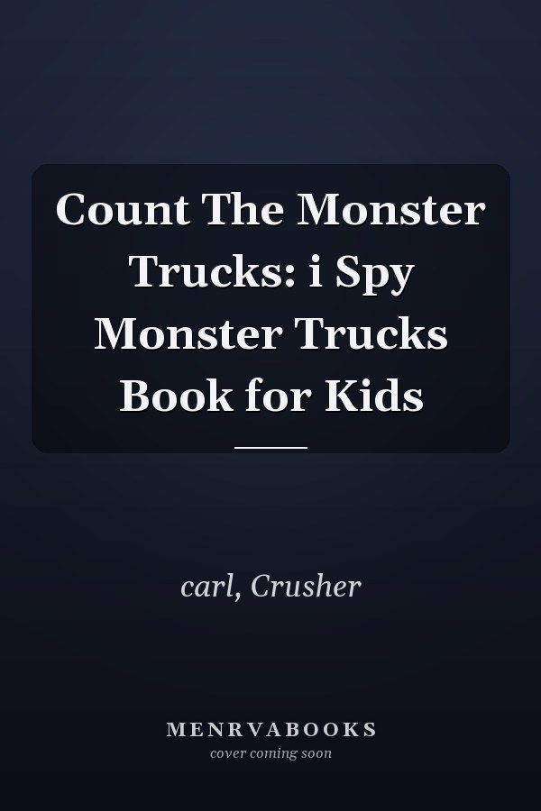 Count The Monster Trucks: i Spy Monster Trucks Book for Kids