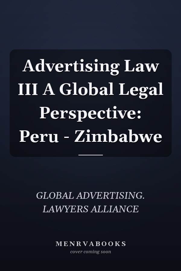 Advertising Law III A Global Legal Perspective: Peru - Zimbabwe