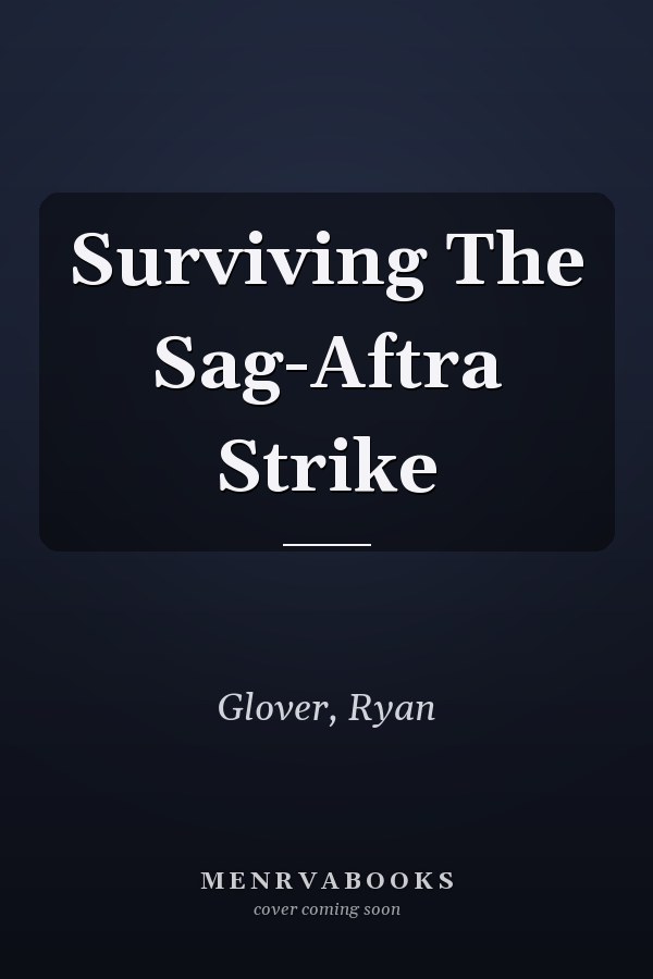 Surviving The Sag-Aftra Strike
