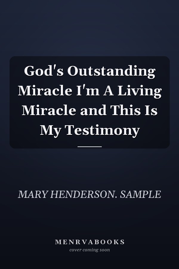 God's Outstanding Miracle I'm A Living Miracle and This Is My Testimony