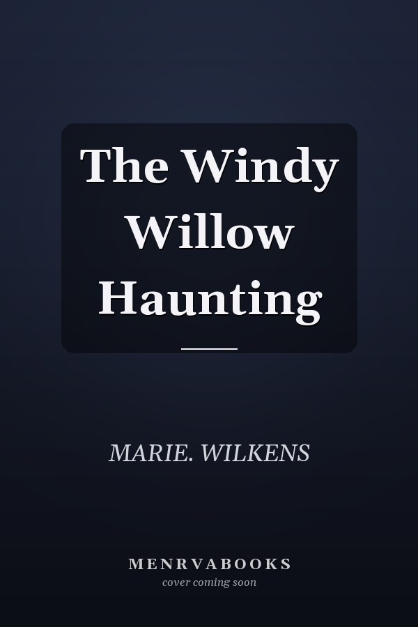 The Windy Willow Haunting