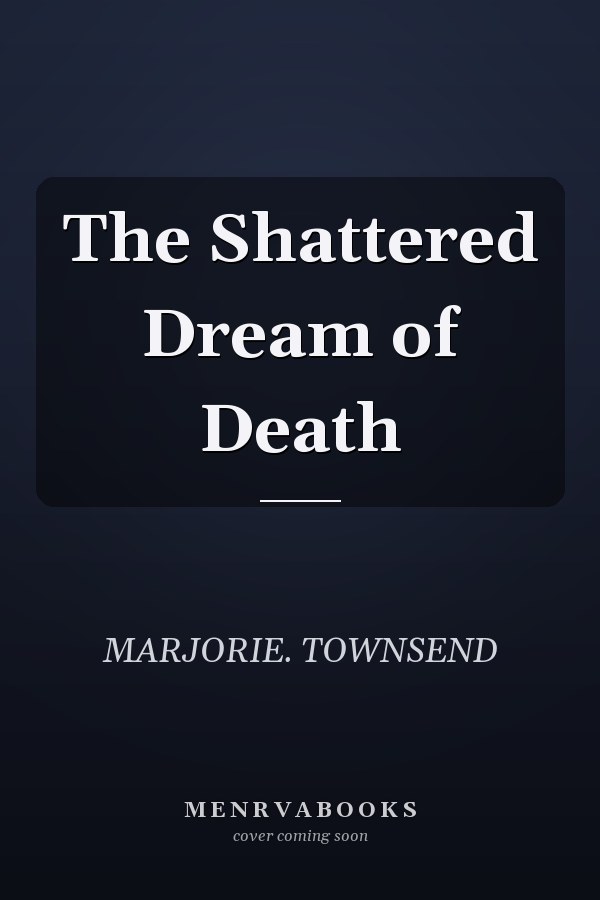 The Shattered Dream of Death