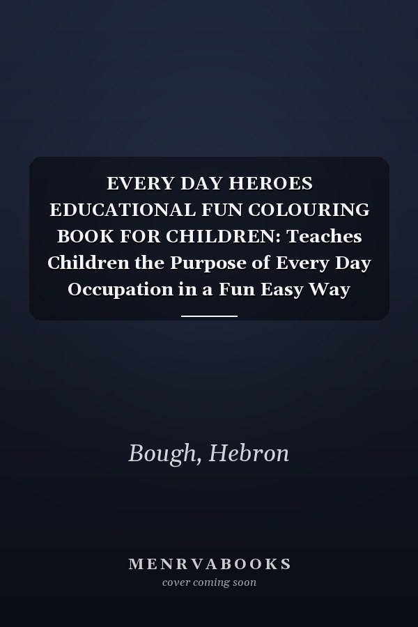 EVERY DAY HEROES EDUCATIONAL FUN COLOURING BOOK FOR CHILDREN: Teaches Children the Purpose of Every Day Occupation in a Fun Easy Way