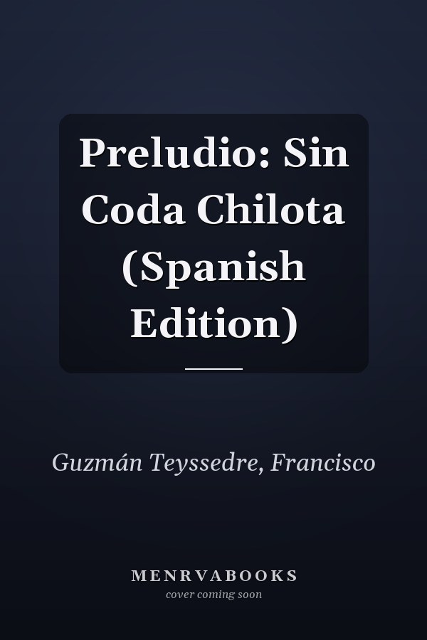 Preludio: Sin Coda Chilota (Spanish Edition)