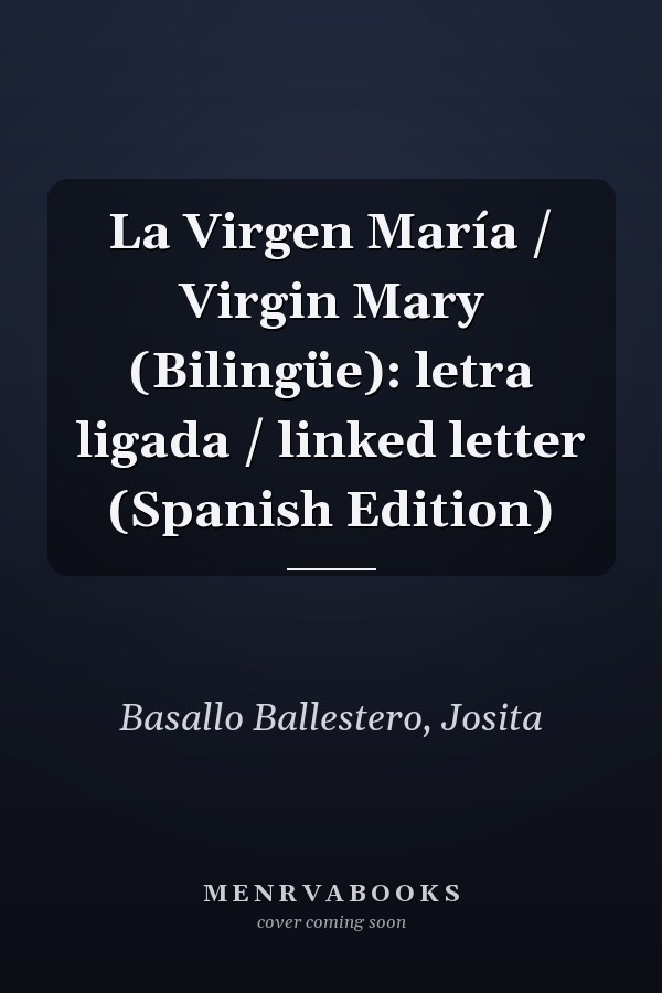 La Virgen María / Virgin Mary (Bilingüe): letra ligada / linked letter (Spanish Edition)