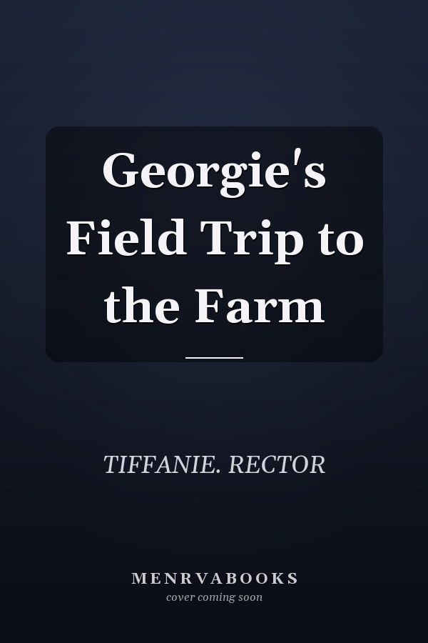 Georgie's Field Trip to the Farm