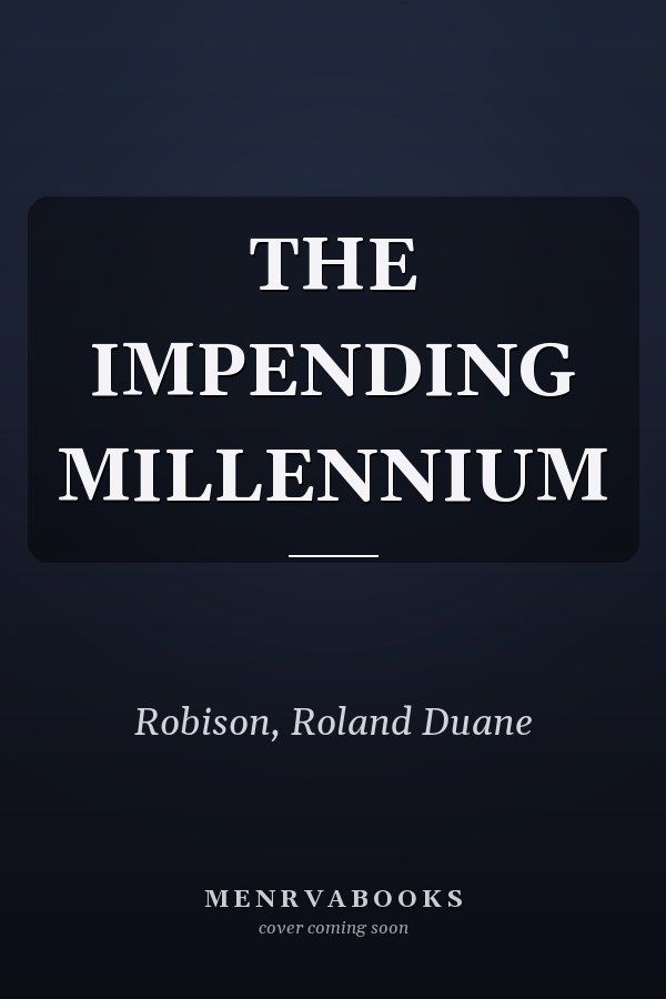 THE IMPENDING MILLENNIUM