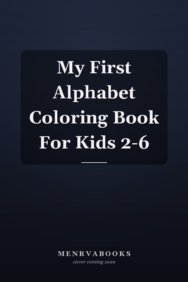 My First Alphabet Coloring Book For Kids 2-6