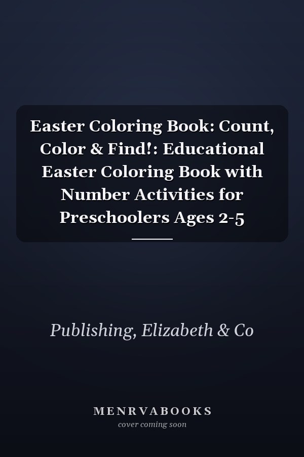 Easter Coloring Book: Count, Color & Find!: Educational Easter Coloring Book with Number Activities for Preschoolers Ages 2-5
