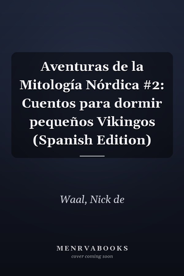 Aventuras de la Mitología Nórdica #2: Cuentos para dormir pequeños Vikingos (Spanish Edition)