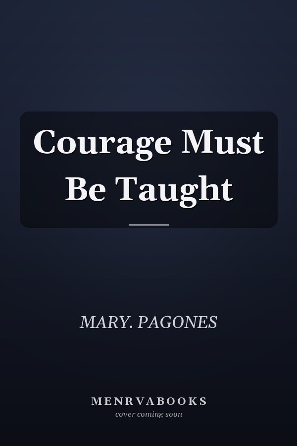 Courage Must Be Taught