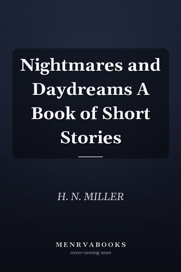 Nightmares and Daydreams A Book of Short Stories