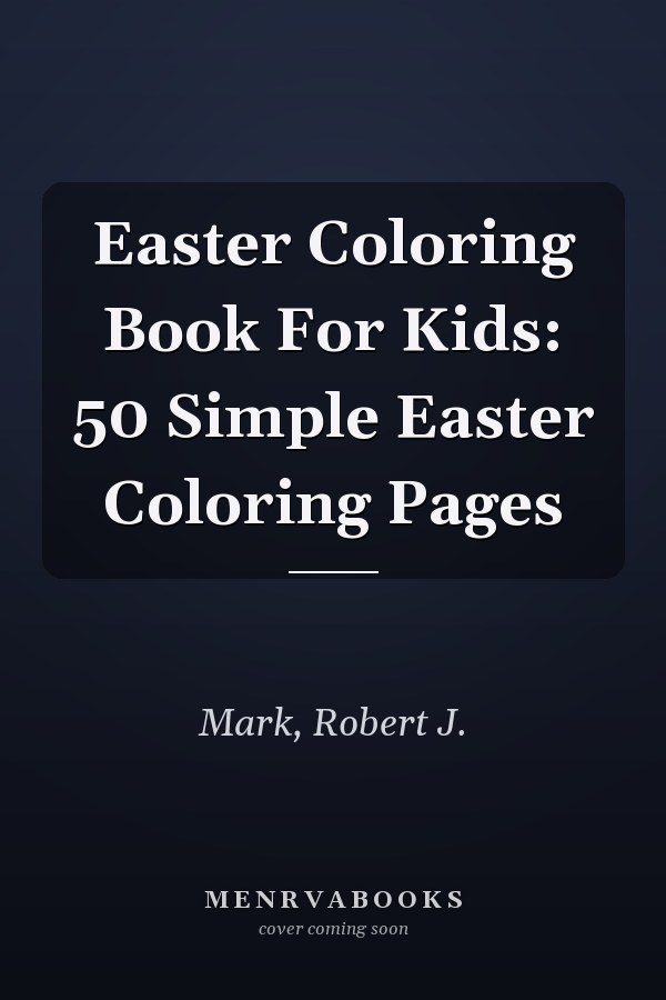 Easter Coloring Book For Kids: 50 Simple Easter Coloring Pages