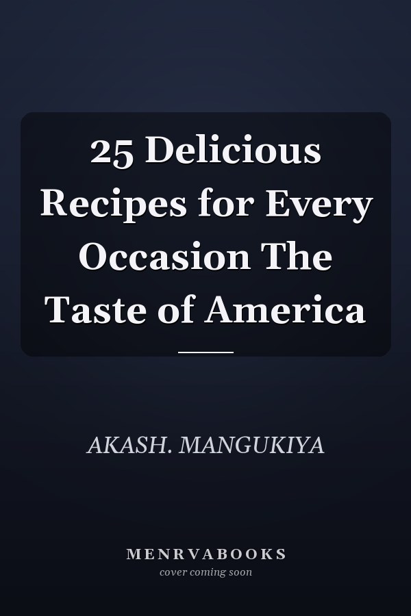 25 Delicious Recipes for Every Occasion The Taste of America