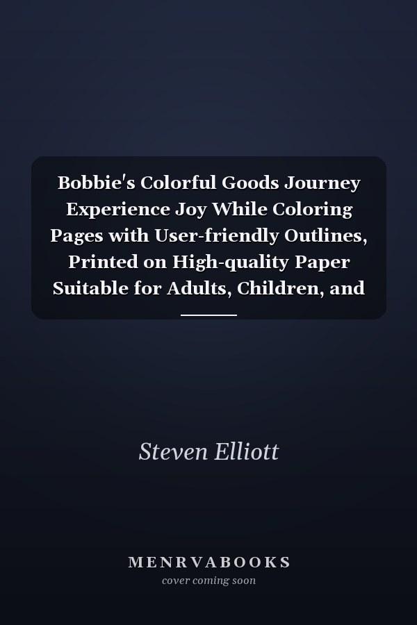 Bobbie's Colorful Goods Journey Experience Joy While Coloring Pages with User-friendly Outlines, Printed on High-quality Paper Suitable for Adults, Children, and Teens.