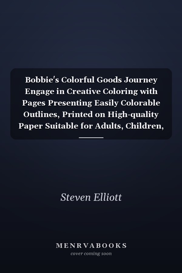 Bobbie's Colorful Goods Journey Engage in Creative Coloring with Pages Presenting Easily Colorable Outlines, Printed on High-quality Paper Suitable for Adults, Children, and Teens.