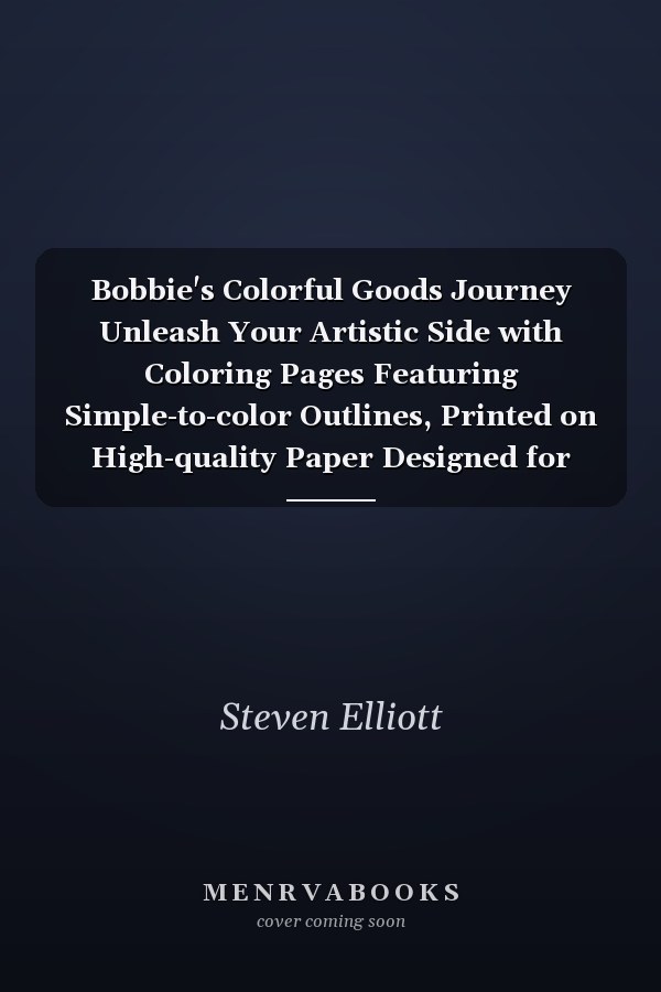 Bobbie's Colorful Goods Journey Unleash Your Artistic Side with Coloring Pages Featuring Simple-to-color Outlines, Printed on High-quality Paper Designed for Adults, Children, and Teens.