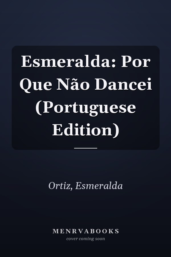 Esmeralda: Por Que Não Dancei (Portuguese Edition)