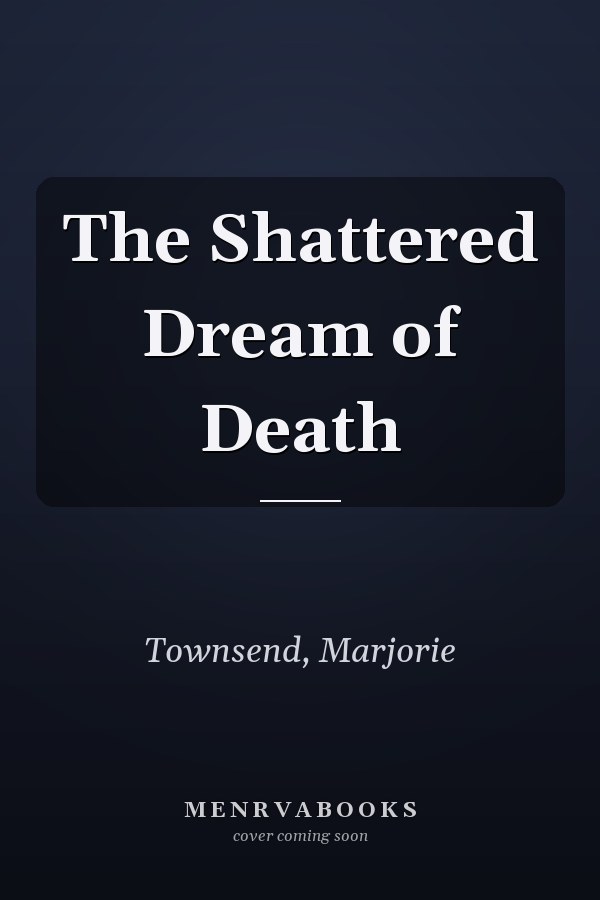 The Shattered Dream of Death