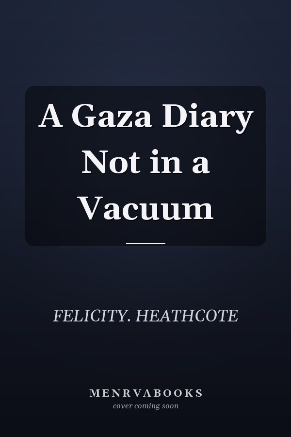 A Gaza Diary Not in a Vacuum