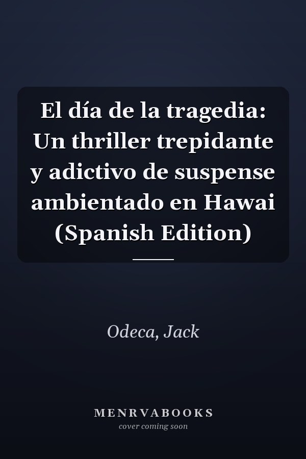 El día de la tragedia: Un thriller trepidante y adictivo de suspense ambientado en Hawai (Spanish Edition)