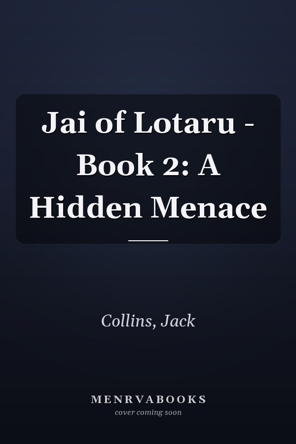 Jai of Lotaru - Book 2: A Hidden Menace