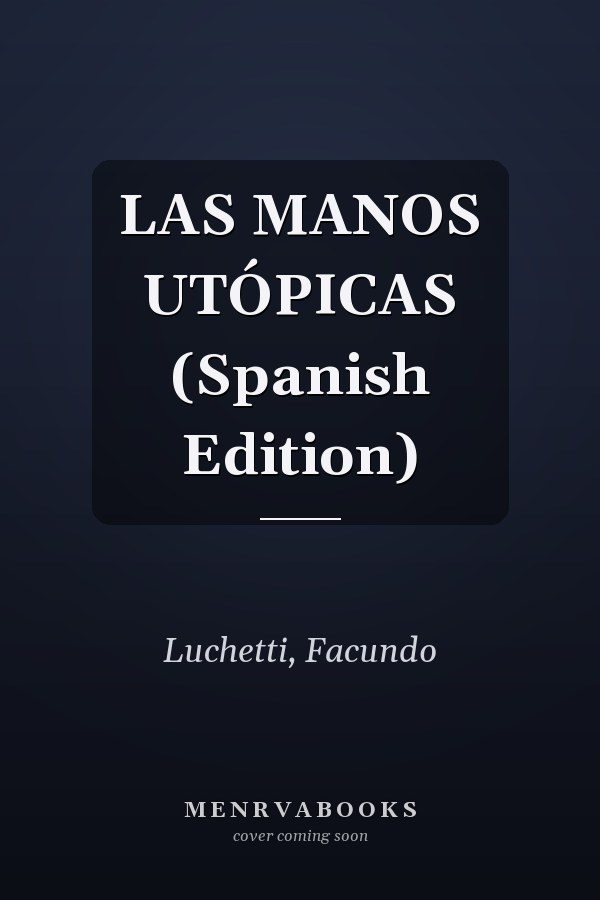 LAS MANOS UTÓPICAS (Spanish Edition)