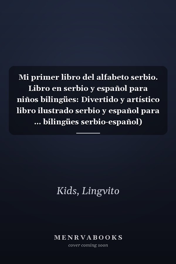 Mi primer libro del alfabeto serbio. Libro en serbio y español para niños bilingües: Divertido y artístico libro ilustrado serbio y español para ... bilingües serbio-español) (Spanish Edition)