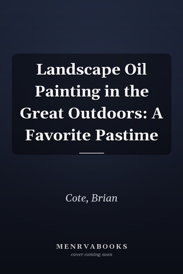 Landscape Oil Painting in the Great Outdoors: A Favorite Pastime