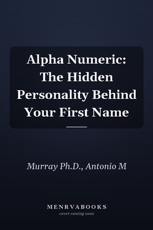 Alpha Numeric: The Hidden Personality Behind Your First Name