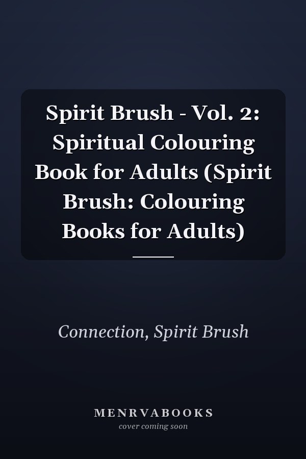 Spirit Brush - Vol. 2: Spiritual Colouring Book for Adults (Spirit Brush: Colouring Books for Adults)