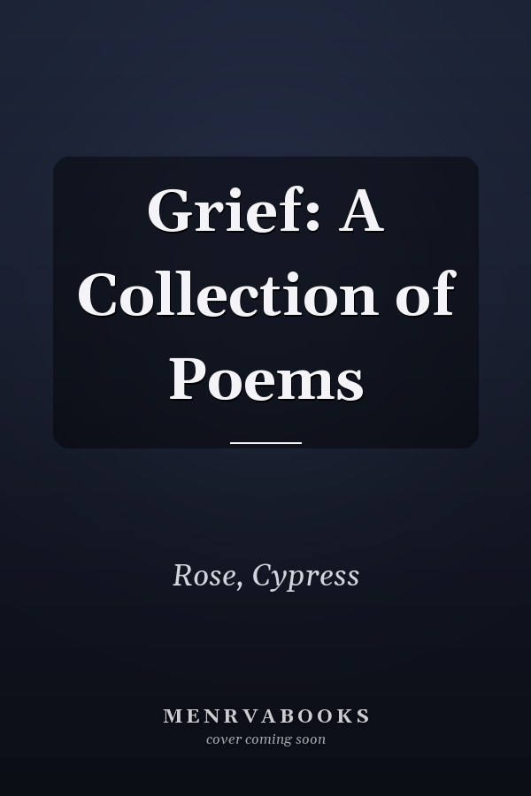 Grief: A Collection of Poems